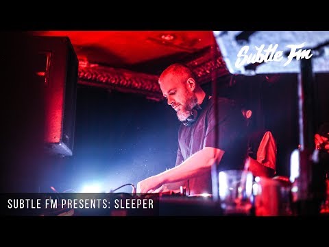Sleeper (Crucial Recordings) w/ Toast MC - Subtle FM Presents 08/02/19