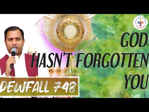 Dewfall 748 - God hasn’t forgotten you