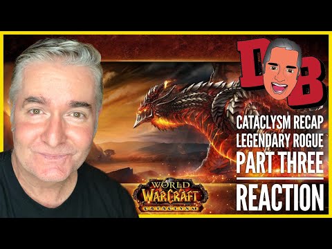 World Of Warcraft - Cataclysm Recap Video - Legendary Rogue (Part III of IV) REACTION