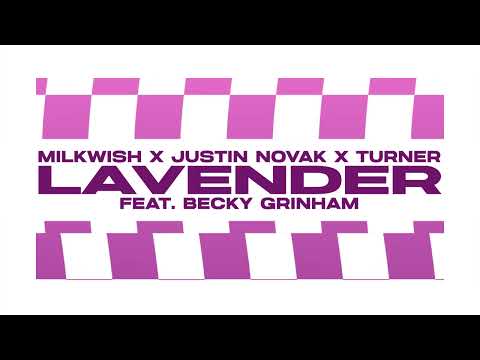 Milkwish x Justin Novak x Turner - Lavender ft. Becky Grinham
