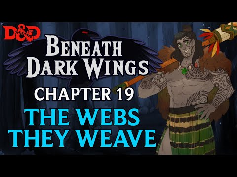 Beneath Dark Wings Ep. 19 | Epic Homebrew D&D Campaign | The Webs They Weave
