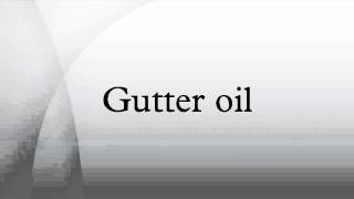 Gutter oil