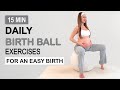 15 MIN DAILY BIRTH BALL EXERCISES For An Easy Birth Strength Stretch Pregnancy Third Trimester