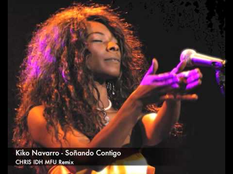 KIKO NAVARRO "Soñando Contigo" - CHRIS IDH MFU Remix