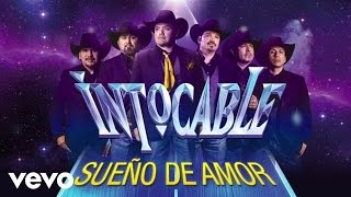 Intocable - Sueño De Amor (Lyric Video)