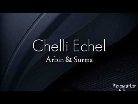 Chelli Echel - Arbin & Surma Guitar chords and lyrics