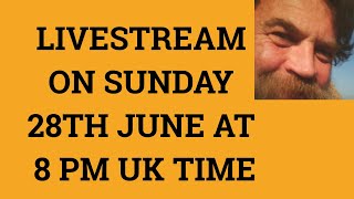 🔵 Livestream 28th June 2020 at 8 PM UK time