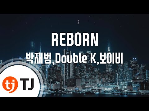 [TJ노래방] REBORN - 박재범,Double K,보이비 / TJ Karaoke