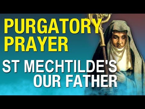 Purgatory Prayer | St Mechtilde Our Father Prayer for Souls in Purgatory