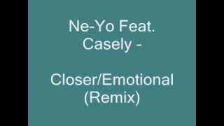 Ne-Yo Feat Casely - Closer/Emotional (Remix)