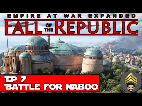 Fall of the Republic (Galactic Republic) Ep 7 - Battle for Naboo