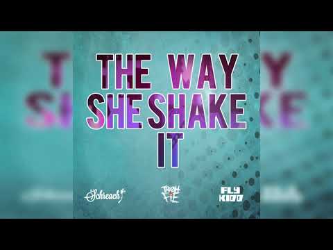 Tre Oh Fie x Schreach x Fly Kidd - The Way She Shake It