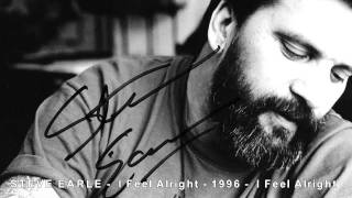 STEVE EARLE -  I Feel Alright