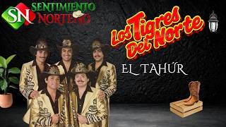 EL TAHÚR (LETRA) Los Tigres del Norte #norteño