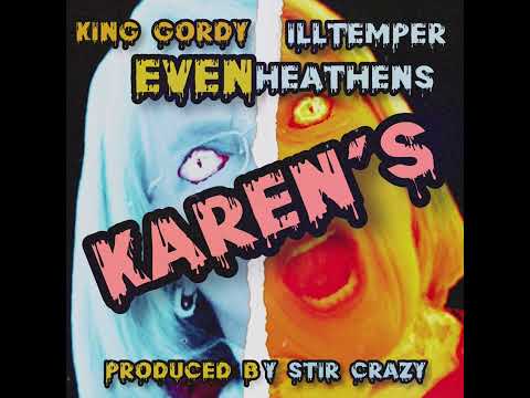 Even Heathens (King Gordy & ILLtemper)- Karen’s [Produced by Stir Crazy]