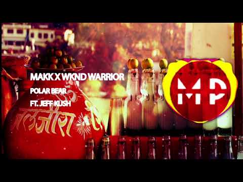 [TRAP] MAKK x WKND Warrior - Polar Bear (ft. Jeff Kush)
