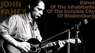 Dance Of The Inhabitants Of The Invisible City Of Bladensburg ~ John Fahey