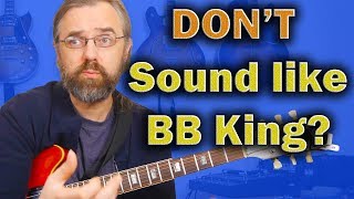 How Not to sound like BB King All The Time?