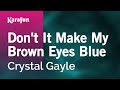 Don't It Make My Brown Eyes Blue - Crystal Gayle | Karaoke Version | KaraFun