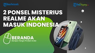 Siap siap, 2 Ponsel Misterius Realme Segera Masuk ke Indonesia, Salah Satunya Diduga Narzo 50i Prime