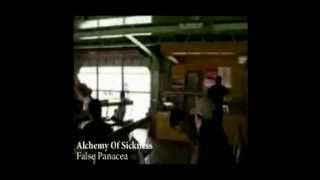 Alchemy Of Sickness-False Panacea (Old Footage Video).mpg