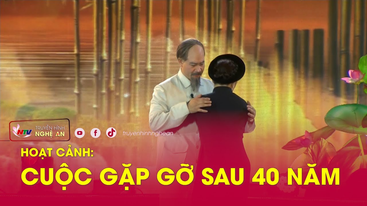 Hoạt cảnh: CUỘC GẶP GỠ SAU 40 NĂM