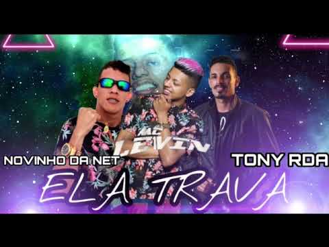 Novinho da Net, Tony Rda e MC levin-ela trava....