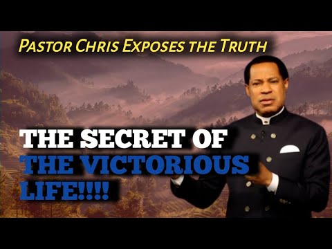 THE SECRET OF THE VICTORIOUS LIFE!!!!!! // PASTOR CHRIS OYAKHILOME