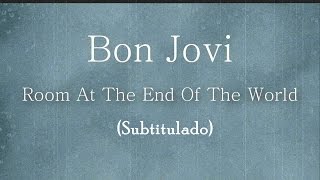 Bon Jovi - Room At The End Of The World (Subtitulado)