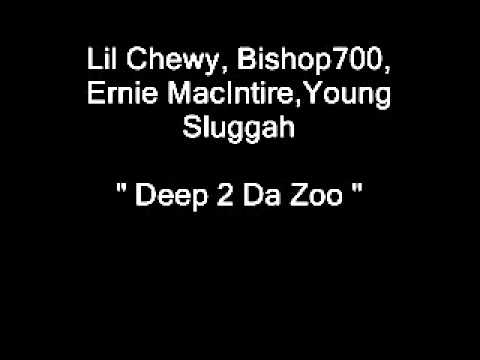 Lil Chewy, Bishop700, Ernie MacIntire, & Young Sluggah - Deep 2 Da Zoo