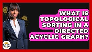 Download the video "What Is Topological Sorting In A Directed Acyclic Graph? - CryptoBasics360.com"