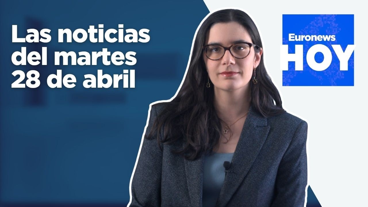 EURONEWS HOY | Las noticias del 28 de abril: Un año después del gran apagón