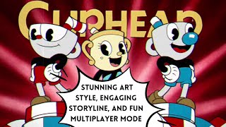Cuphead: Stunning Art Style, Engaging Storyline, and Fun Multiplayer Mode