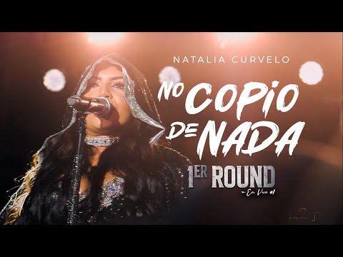 No Copio de Nada - Natalia Curvelo - #1erRound - #EnVivo