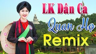 LK Dân Ca Quan Họ Bắc Ninh HAY ĐẶC SẮC - Nhạc Sống Quan Họ Remix Kết Nội Vạn Con Tim LK Dân Ca Quan Họ Bắc Ninh HAY ĐẶC SẮC - Nhạc Sống Quan Họ Remix Kết Nội Vạn Con Tim