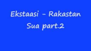 Ekstaasi - Rakastan Sua part 2