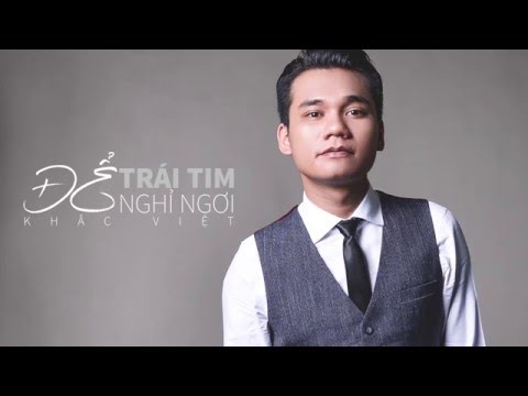 Để trái tim nghỉ ngơi - Khắc Việt