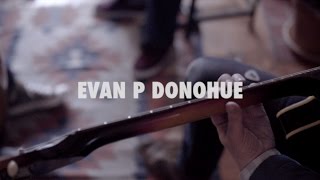 Evan P Donohue - My Mantra | A Pink House Session