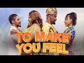 TO MAKE YOU FEEL Full Nollywood Movie 2025 Toyin Abraham Zubby Micheal Efe Irele Fausat Balogun