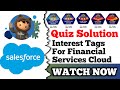 Interest Tags for Financial Services Cloud | Salesforce Trailhead | Quiz Solution