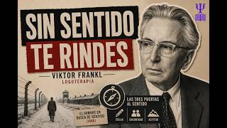 Logoterapia · Viktor Frankl · por qué unos sobrevivieron a Auschwitz