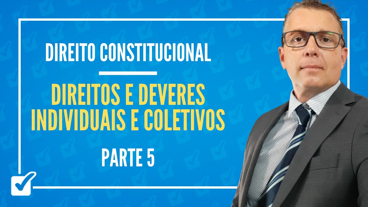 08.03. Aula Dos Direitos e Deveres Individuais e Coletivos (Direito Constitucional) - Parte 5