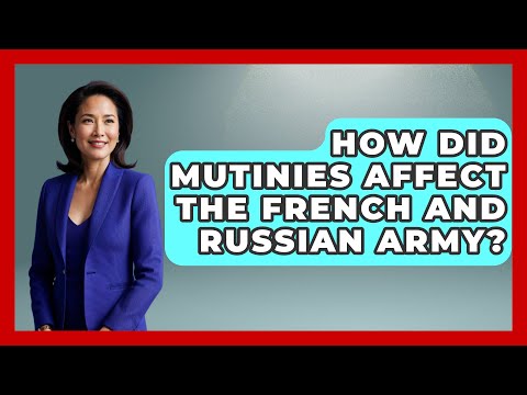 How Did Mutinies Affect The French And Russian Army? - Military History HQ