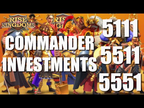 Best Commander investments and recommendations for 5111, 5511 or 5551 in Rise of Kingdoms