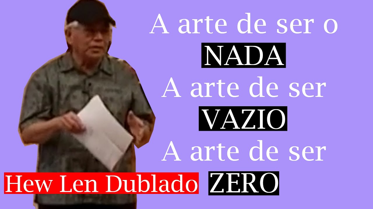 O que é o Estado Zero do Ho'oponopono e porque devemos permanecer nele Hew Len | DUBLADO |