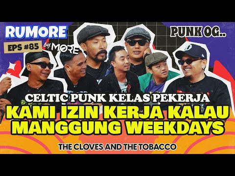 RUMORE Eps #85 - THE CLOVES AND THE TOBACCO - WEEKEND MANGGUNG, WEEKDAYS KAMI USAHAKAN DULU