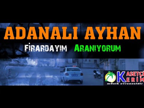 ADANALI AYHAN - FİRARDAYIM ARANIYORUM KLİP 2020