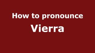 How to pronounce Vierra