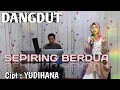 SEPIRING BERDUA IDA LAILA COVER SUCI AGUSTIN FEAT MY TRIP MUSIK LAGU DANGDUT POPULER