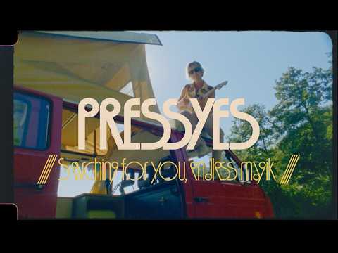 PRESSYES | Searching for you, endless magik (a music film)